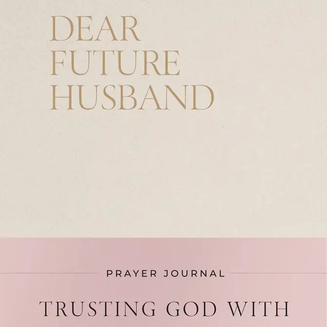Dear Future Husband Prayer Journal