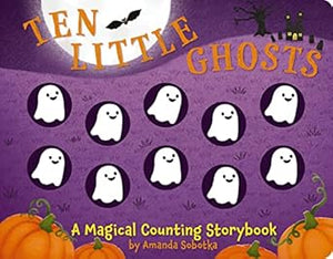 Ten Little Ghosts: A Magical Counting Storybook
