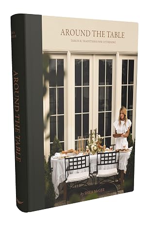 Around the Table: Tables and Traditions for Gathering (Hardcover)