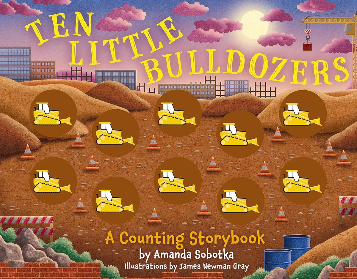Ten Little Bulldozers: A Magical Counting Storybook