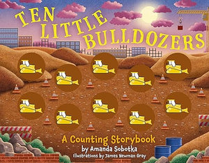 Ten Little Bulldozers: A Magical Counting Storybook