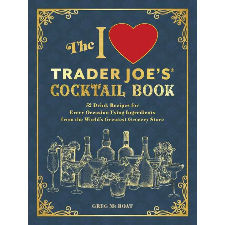 I Love Trader Joe's: Cocktail Book