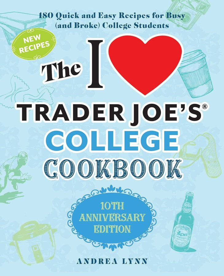 I Love Trader Joe's: College Cookbook (10th Anniversary Edition)